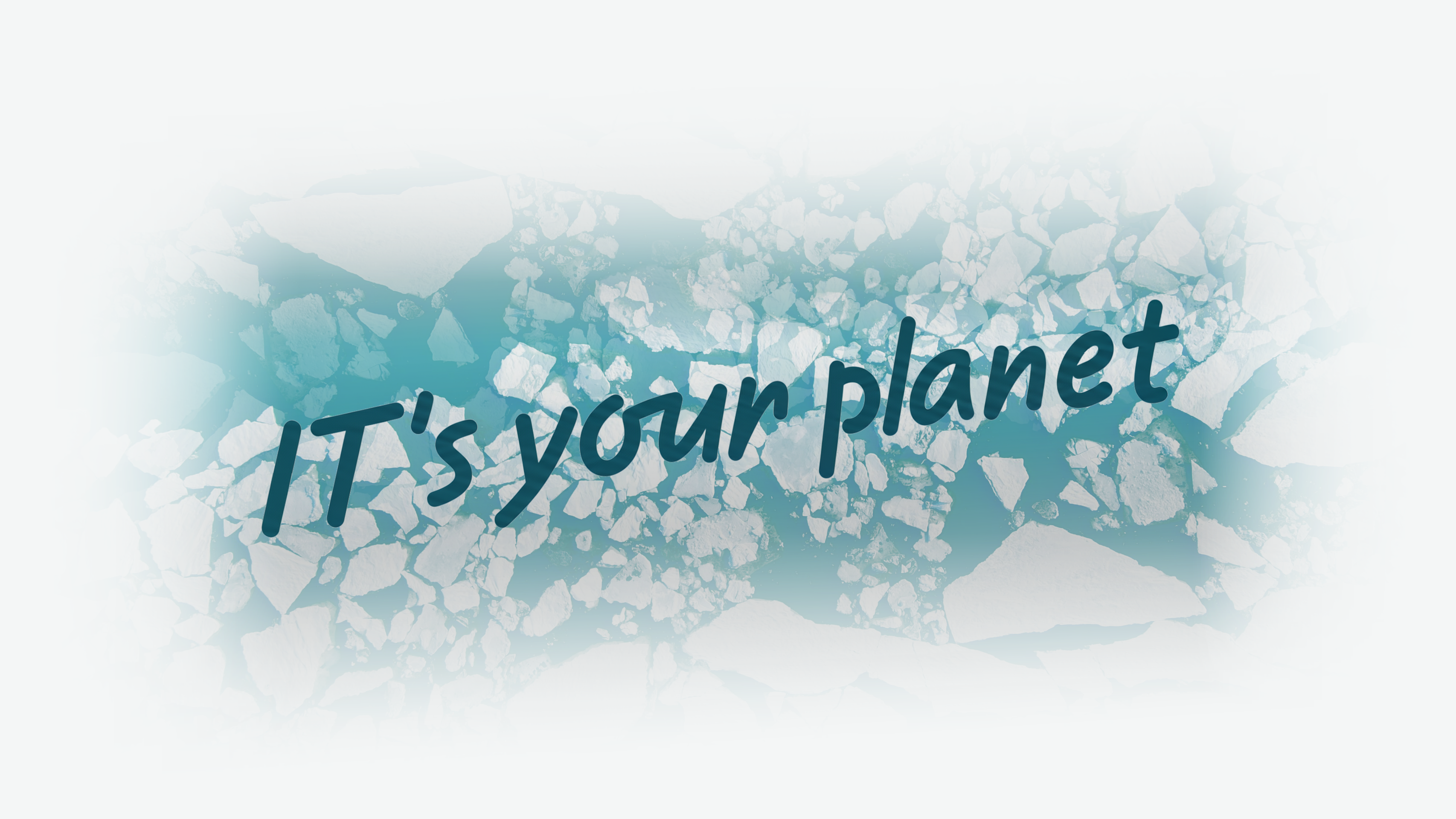 It's your planet
